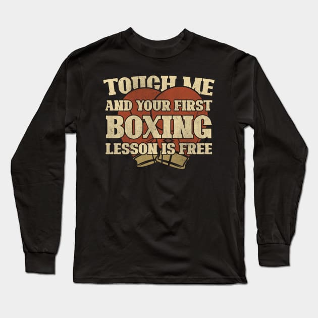 Touch Me And Your First Boxing Lesson Is Free Long Sleeve T-Shirt by StreetDesigns